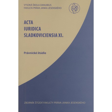 Acta Iuridica Sladkoviciensia XI.