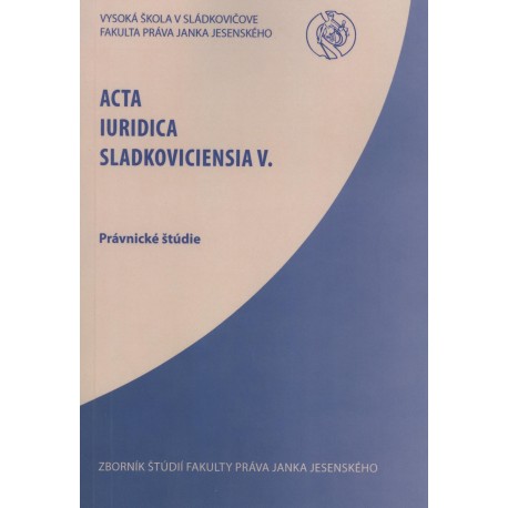 Acta Iuridica Sladkoviciensia V.