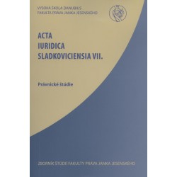 Acta Iuridica Sladkoviciensia VII.